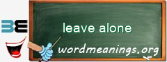 WordMeaning blackboard for leave alone
